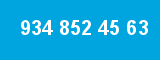 934 852 45 63